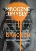 MROCZNE UMYSŁY - Alexandra Bracken